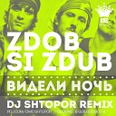 144 Zdob Si Zdub - Videli Noch DJ Shtopor Remix