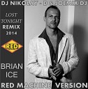 BRIAN ICE DJ NIKOLAY D JOEM - Lost Tonight Remix 2014 RED MA