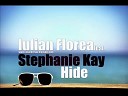 Iulian Florea feat Stephanie Kay - Hide Club Mix