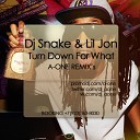 Dj Snake Lil Jon - Turn Down For What A One Remix