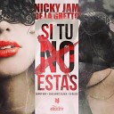 Nicky Jam Ft De La Ghetto - Si Tu No Estas Prod By Denny Way Saga White Black DJ Blass By…