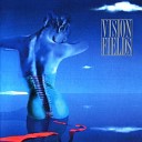 Vision Fields - sAY nO mORE