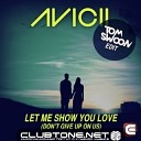 Avicii - Let Me Show You Love Don t Give Up On Us