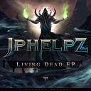 JPhelpz - Living Dead Original Mix