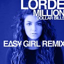 Lorde - Million Dollar Bills EASY GIRL REMIX