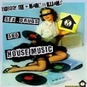 Marc Williams Bobby Tee - Sex Drugs and House Music H