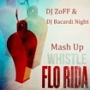 Flo Rida - Whistle DJ ZoFF amp Bacardi Night Mashup