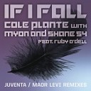 Cole Plante With Myon Shane 54 Feat Ruby O… - If I Fall Juventa Remix