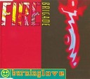 Fire Brigade - Burning Love Burning Hard Version