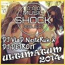 DJ Vlad NesteRuk DJ DETROIT - ULTIMATUM MUSI SHOCK PROJECT 2014