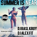 DJ Rasl Kroy DJ Alex Fit - 3 Summer is Near Digital Promo 2014
