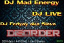 DJ Mad EnergyDJ LIVE DJ Fedyay aka Slava - DISORDER Track 5 2013