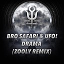 BRO SAFARI UFO - DRAMA ZOOLY REMIX