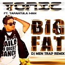 Tonic Tarantula Man - Big Fat Dj Men Trap Remix