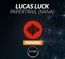 Lucas Luck - Paper Trail NaNa Original Mix 1