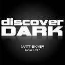 Matt Skyer - Bad Trip Original Mix