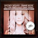 Britney Spears - Gimme More Tom Rise Alex Shik Remix