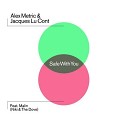 Alex Metric amp Jacques Lu C - Safe With You Dub Mix