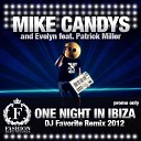 Mike Candys Evelyn feat Patrick Miller - One Night in Ibiza DJ Favorite Radio Edit