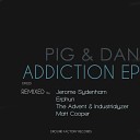 Pig and Dan - We Are E Erphun Remix