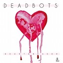 Deadbots - Heartbreaker