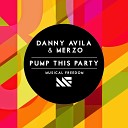 Danny Avila Merzo - Pump This Party Original Mix