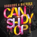 Doobious x Bazooka - Candy Shop Original Mix