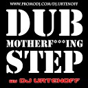 DJ URTENOFF - Dub Mother Fucking Step