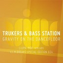 Trukers Bass Station - Gravity On The Dancefloor Original Mix