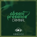 Absent Presence - Criminal Original Mix