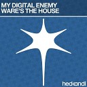 My Digital Enemy - Ware s The House Original Mix