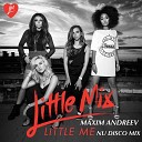 Little Mix - Little Me Maxim Andreev Nu Disco Mix