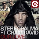 Craig David ft Stereo Palma - Our Love