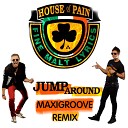 House Of Pain - Jump Around MaxiGroove Remix