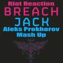 Riot Reaction Breach - Jack Aleks Prokhorov Mash Up remix