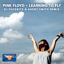 Pink Floyd - Learning To Fly DJ Favorite Agent Smith Remix