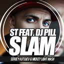 ST ft DJ Pill One vs Reznikov First - Slam Sergey Kutsuev Mickey Light Mash