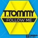 T Tommy - Follow Me Original Mix