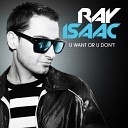 Ray Isaac - U want or u don t Lil Rays radio mix