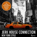 Jerk House Connection - New York Style Sebastian Davidson rmx