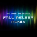 Valentin Marcenco - Fall Asleep ReMix