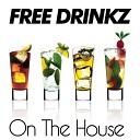 FREE DRINKZ - On The House