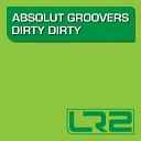 Absolut Groovers - Dirty Dirty Original Mix