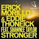 Erick Morillo Eddie Thoneick feat Shawnee… - Stronger The Kickstarts DJ Sayer Bootleg