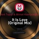 An l Topuz amp Ahmet Kamз c - It Is Love Original Mix
