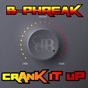B Phreak - Crank It Up Original Mix