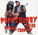 Popa Chubby With Galea - You Put The Smile On The Face Of My Mona Lisa…