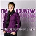 Tim Douwsma - Wil Je Bij Me Blijven Slapen