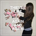 Thieves Like Us - Never Known Lov