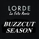 Lorde La Felix Remix - Buzzcut Season